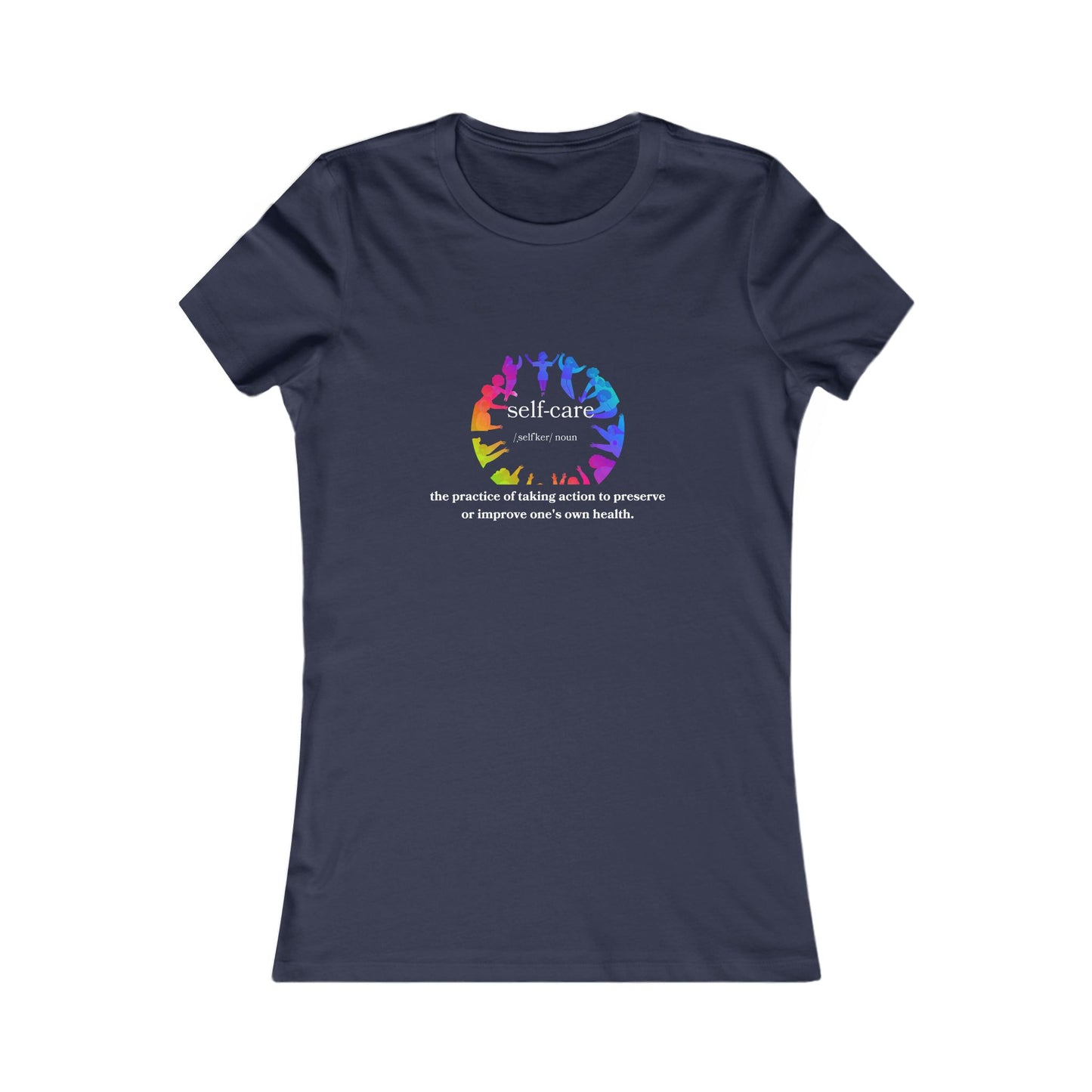 Self-Care Women's Favorite Tee - Colorful Wellness Empowerment T-Shirt