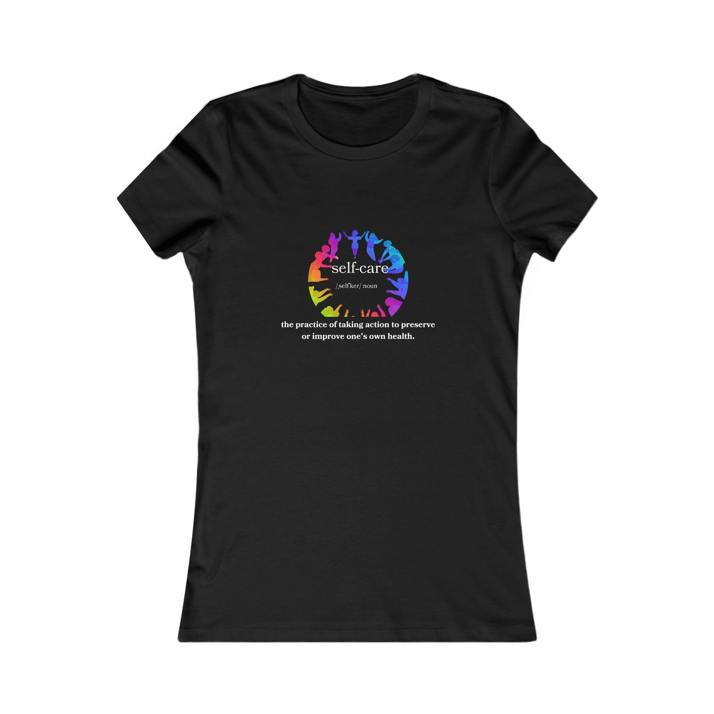 Self-Care Women's Favorite Tee - Colorful Wellness Empowerment T-Shirt