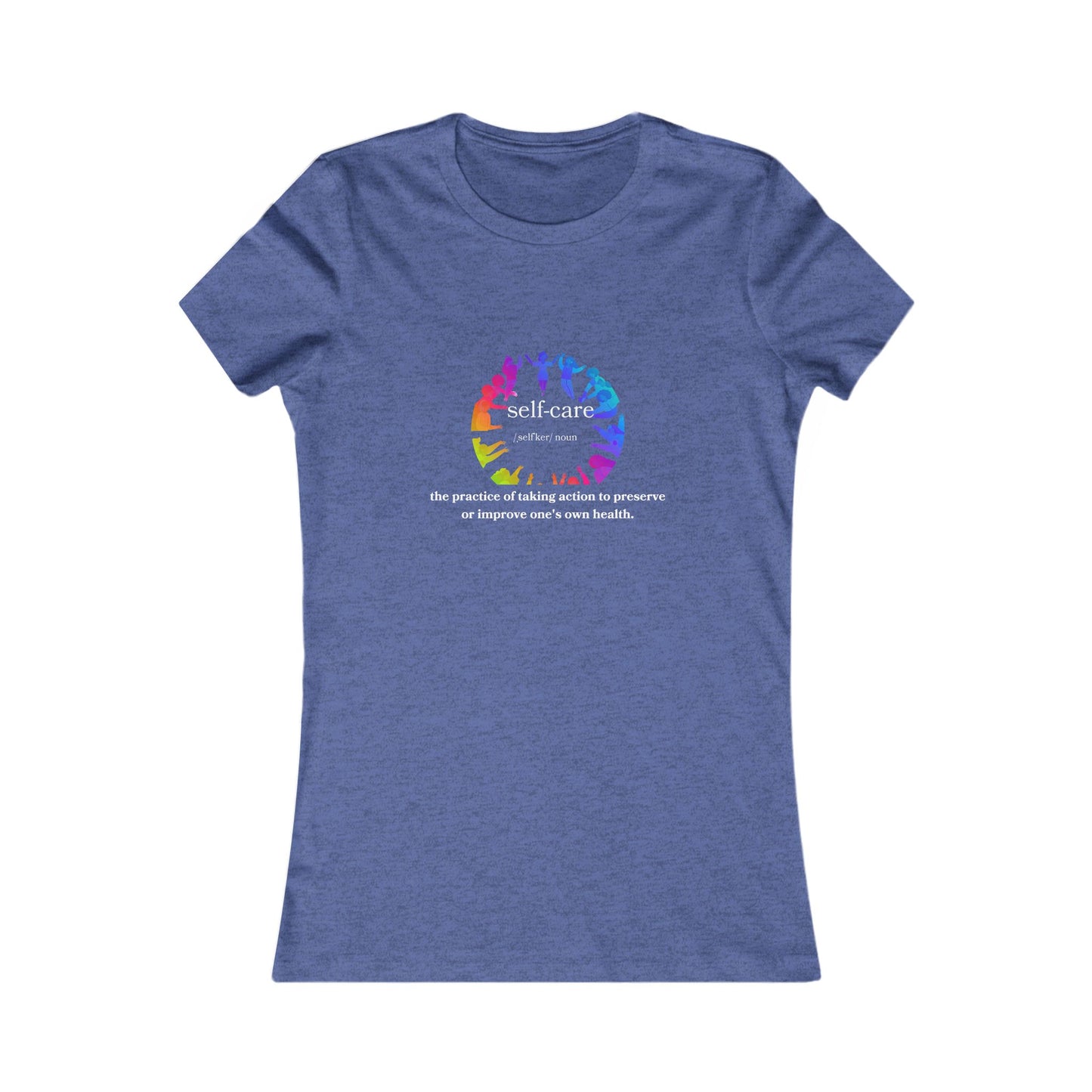Self-Care Women's Favorite Tee - Colorful Wellness Empowerment T-Shirt