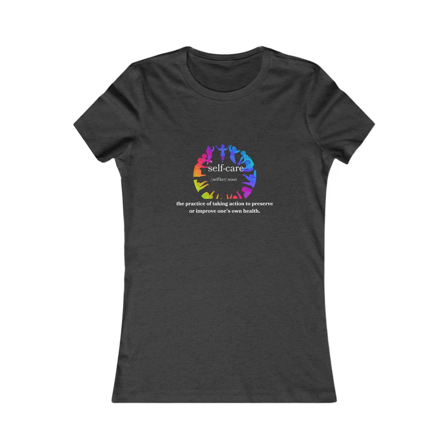Self-Care Women's Favorite Tee - Colorful Wellness Empowerment T-Shirt