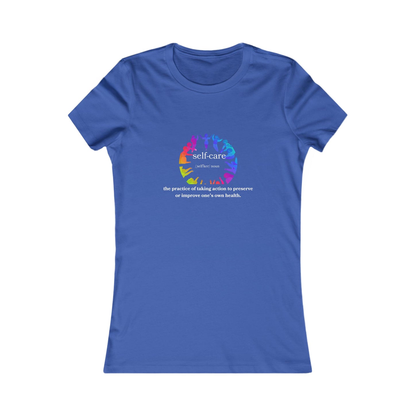 Self-Care Women's Favorite Tee - Colorful Wellness Empowerment T-Shirt